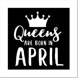 Queens are born in april Posters and Art